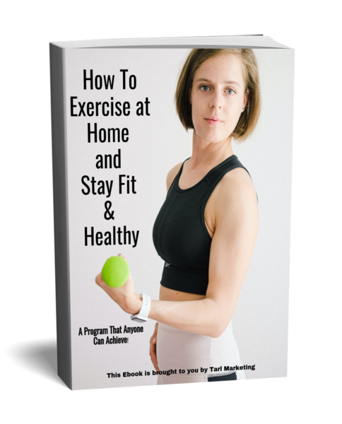 How to Exercise at Home and Stay Fit & Healthy – A Program That Anyone Can Achieve!